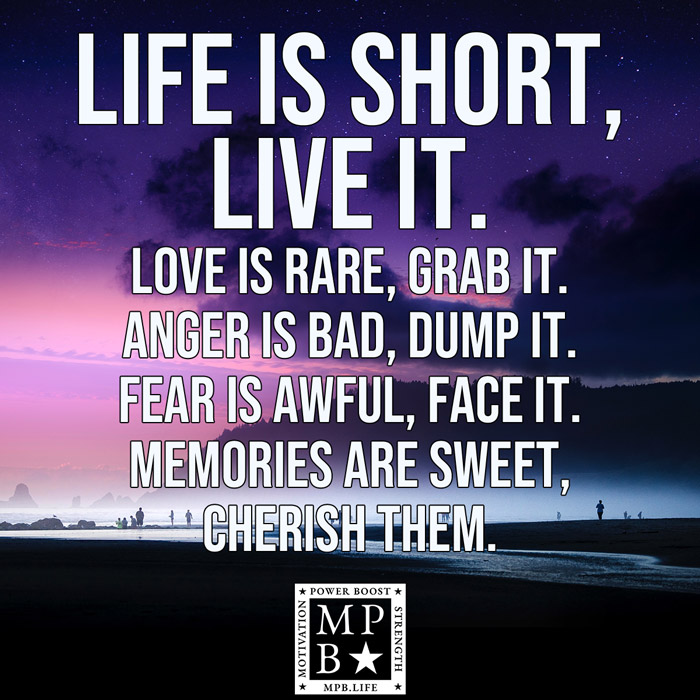 Life Is Short, Live It