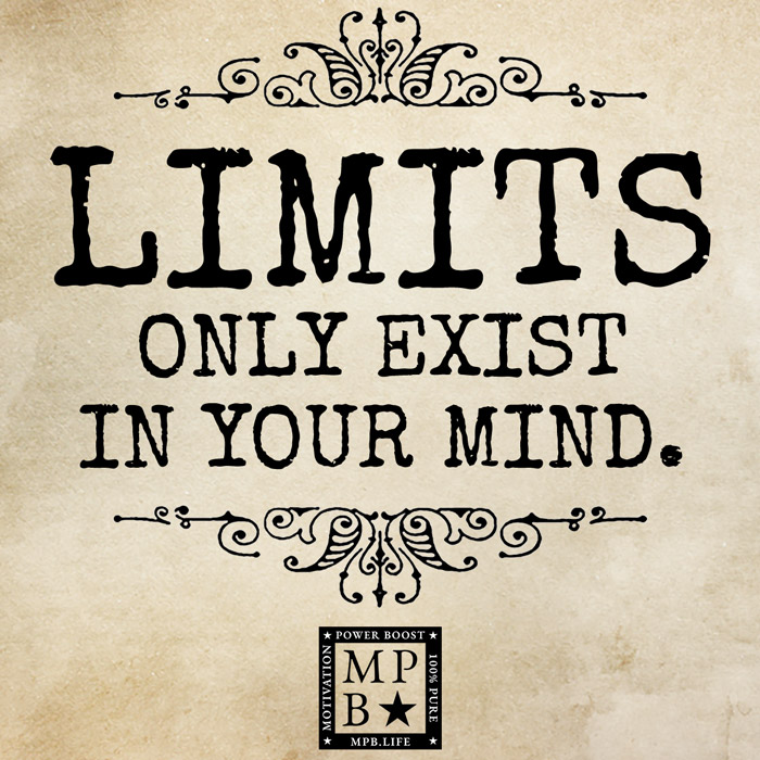 Limits Only Exist In Your Mind