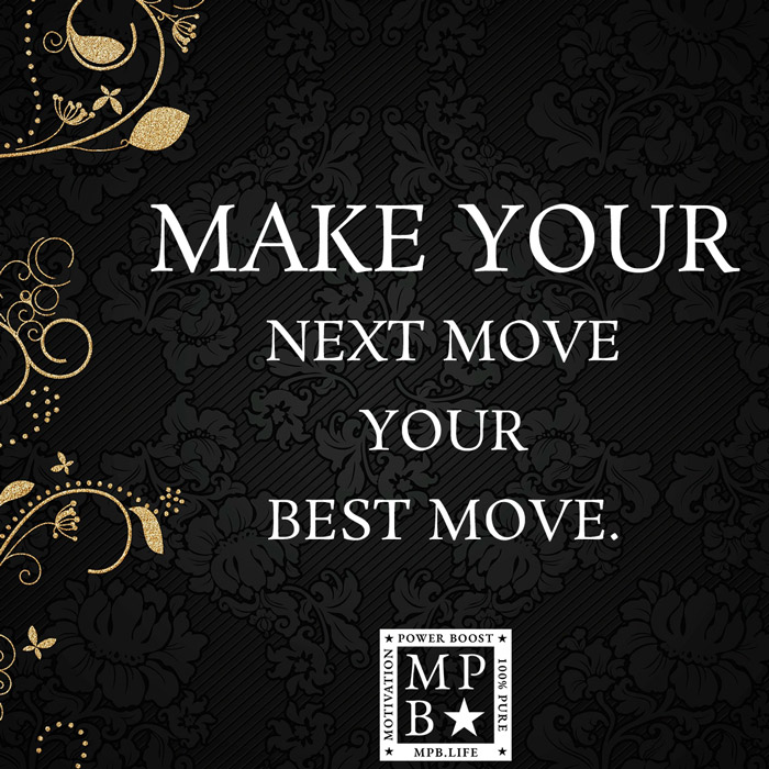 Make Your Next Move Your Best Move