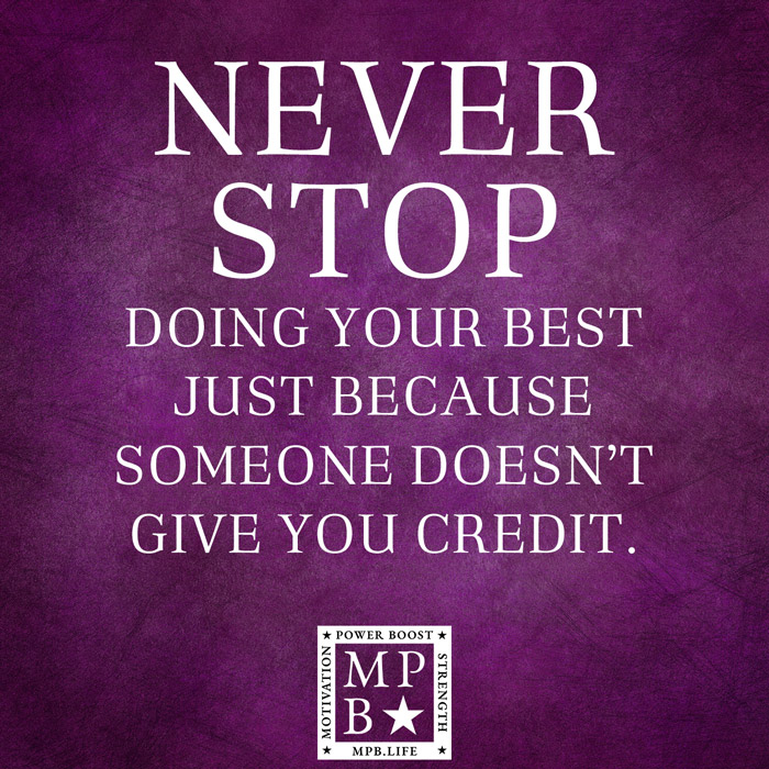 Never Stop Doing Your Best Just Because