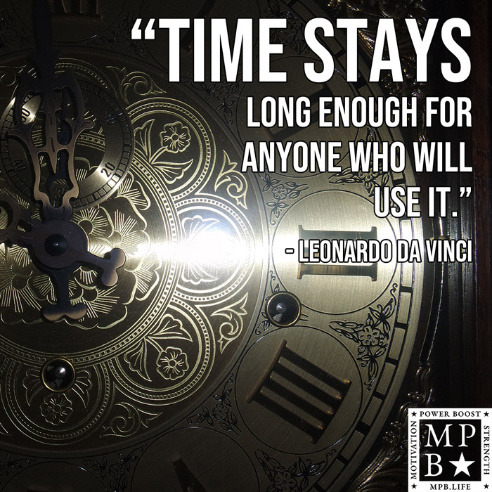 Time Stays Long Enough For Anyone Who Will Use It