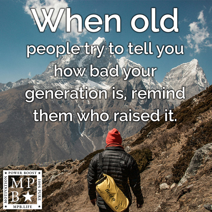 When Old People Try To Tell You How Bad Your Generation Is