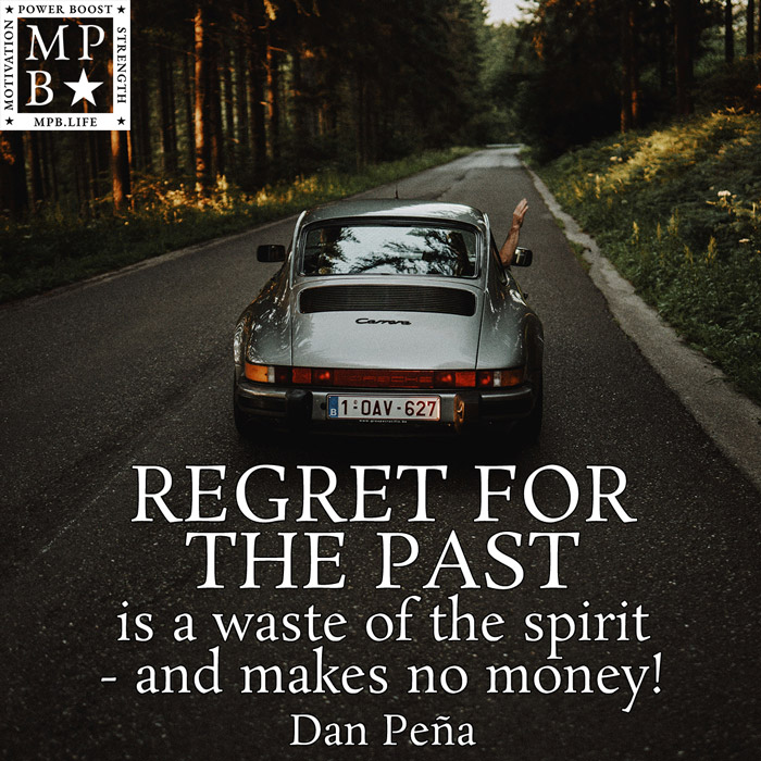 Regret For The Past Is A Waste Of The Spirit