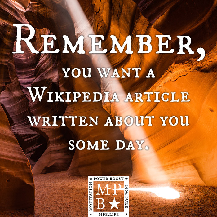 Remember, You Want A Wikipedia Article