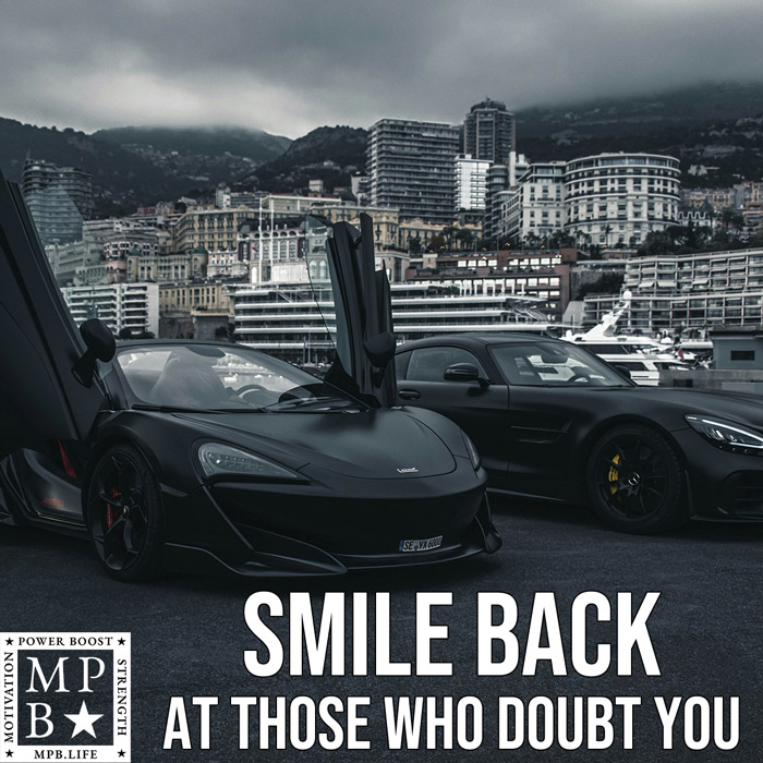 Smile Back At Those Who Doubt You