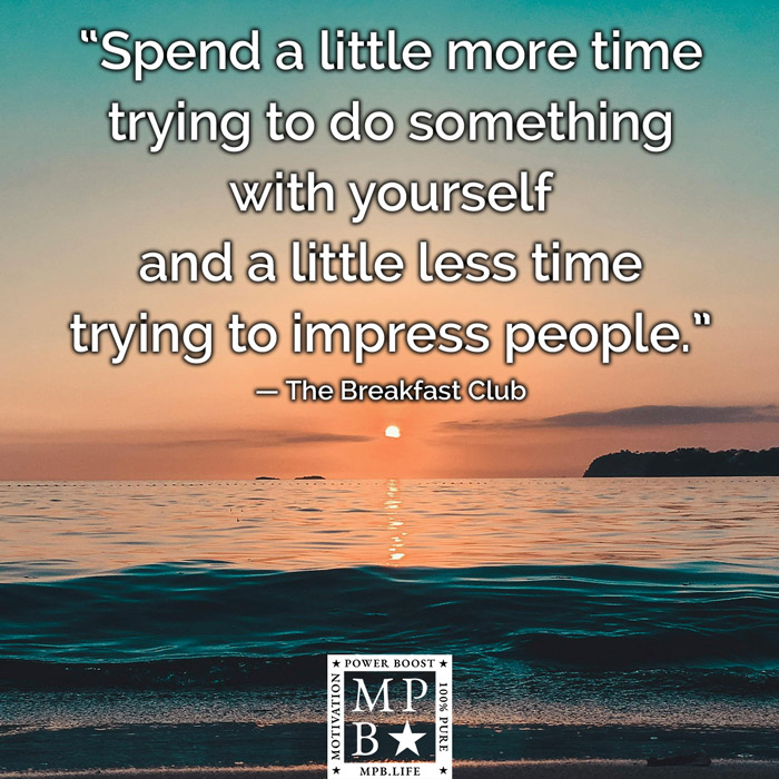 Spend A Little More Of Your Time Trying To Do Something With Yourself