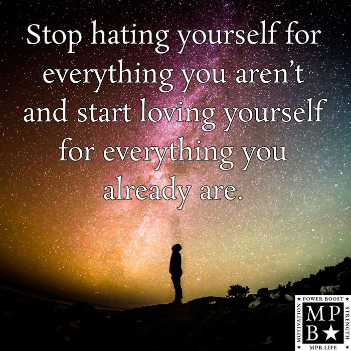 Stop Hating Yourself For Everything You Arent