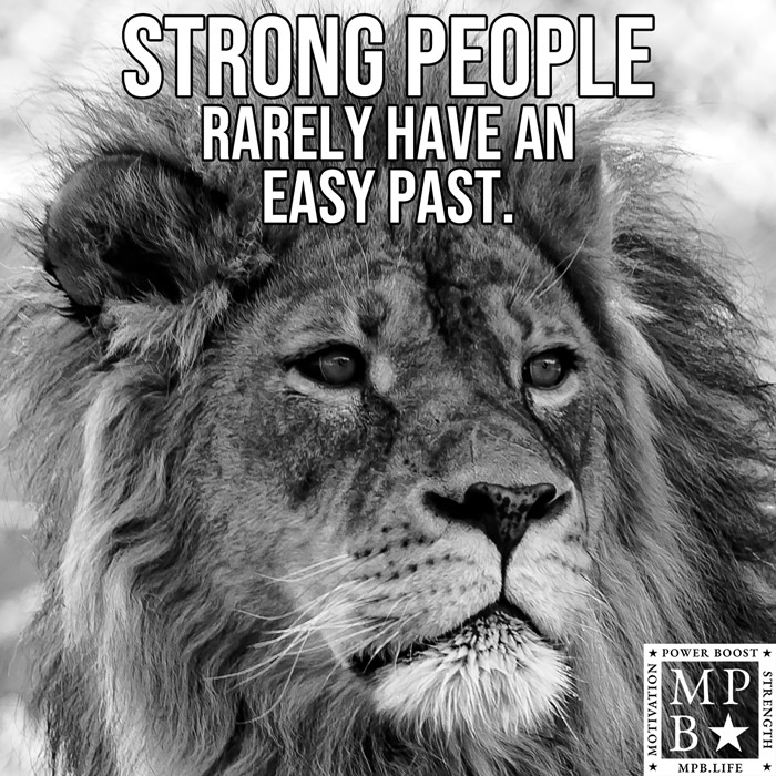 Strong People Rarely Have An Easy Past