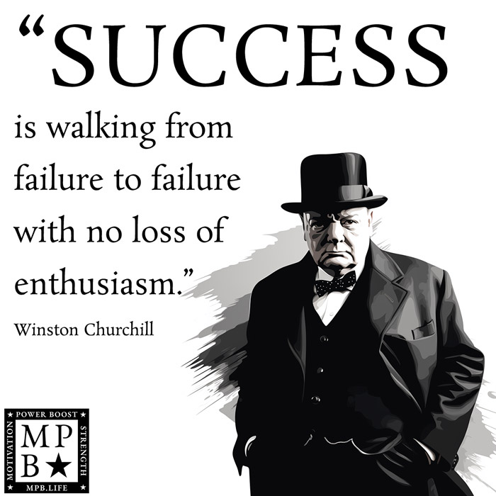 Success Is Walking From Failure To Failure