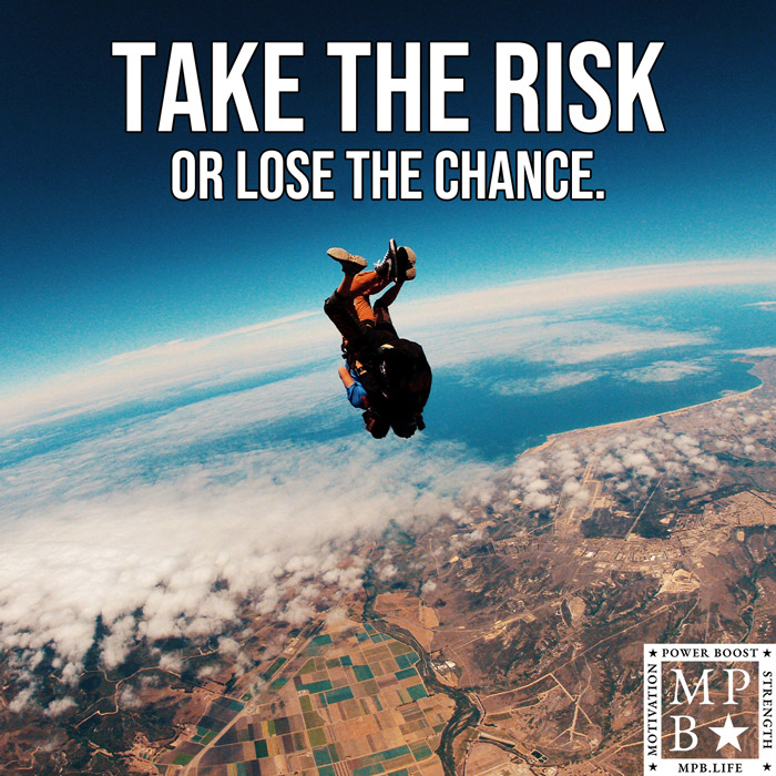 Take The Risk Or Lose The Chance