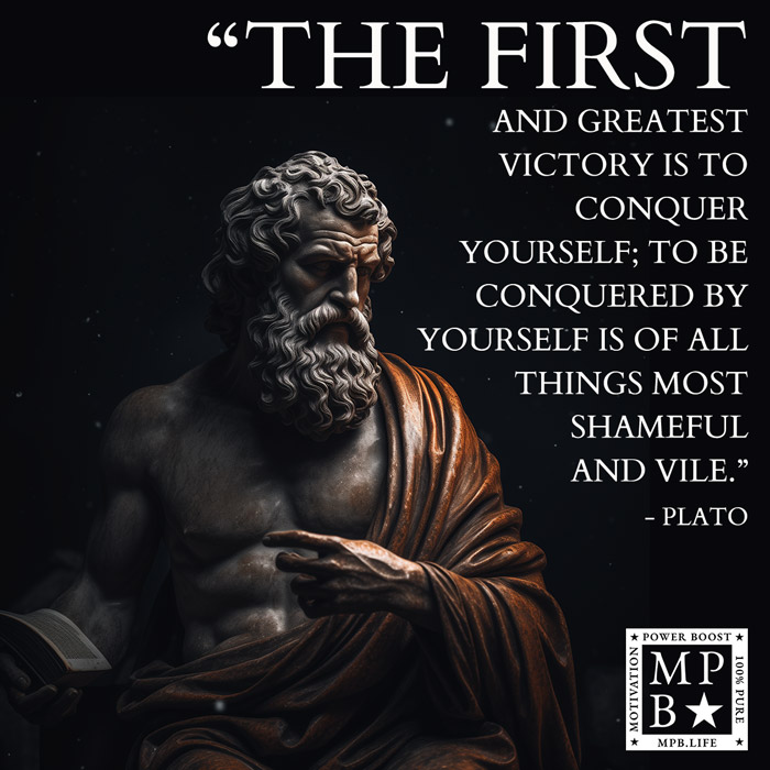 The First And The Greatest Victory Is To Conquer Yourself