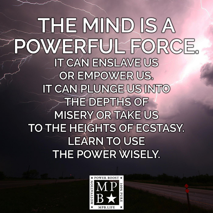 The Mind Is A Powerful Force