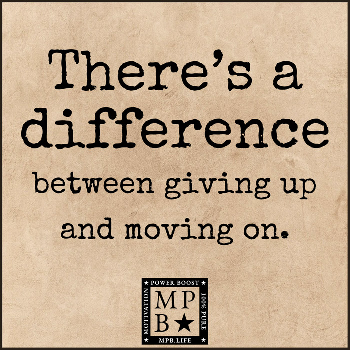 There's A Difference Between Giving Up And Moving On