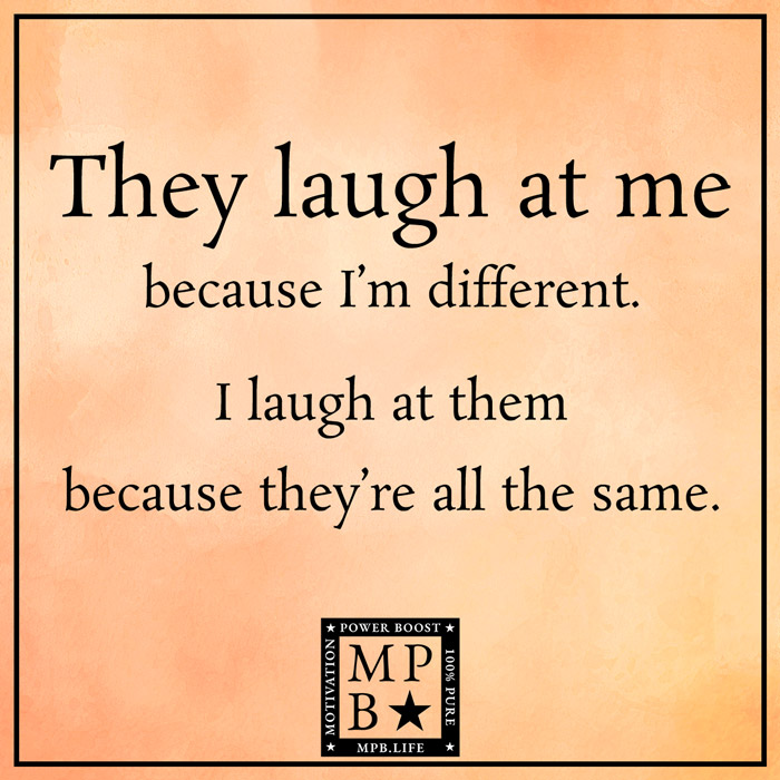 They Laugh At Me Because I'm Different