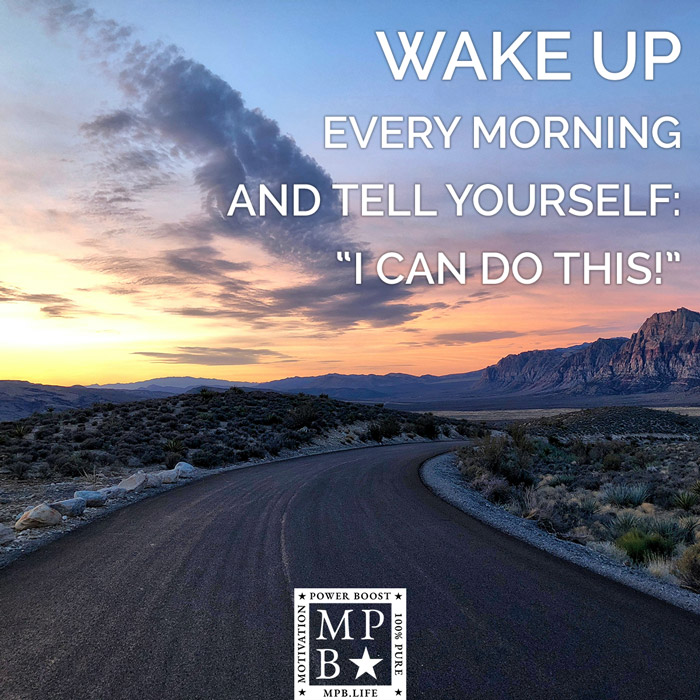 Wake Up Every Morning And Tell Yourself