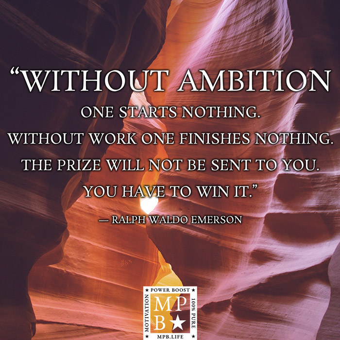 Without Ambition One Starts Nothing