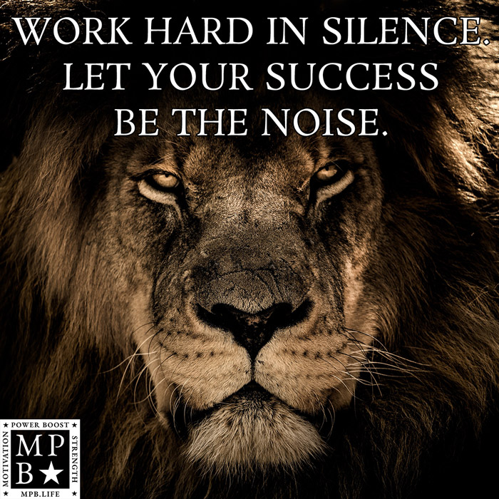 Work Hard In Silence Let Success Make The Noise