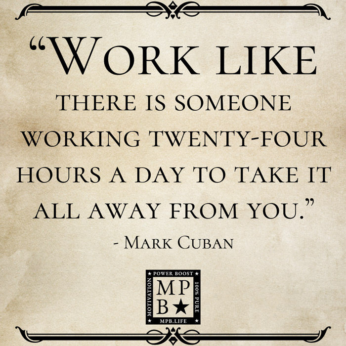 Work Like There Is Someone Working Twenty-Four Hours