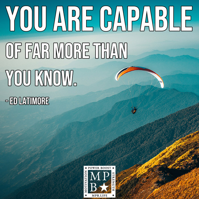 You Are Capable Of Far More Than You Know