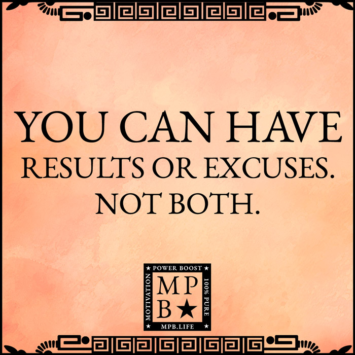 You Can Have Results Or Excuses