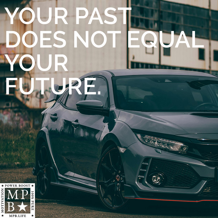 Your Past Does Not Equal Your Future